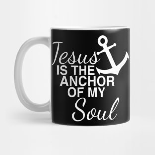 Jesus Is The Anchor Of My Soul Mug